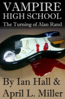 Vampire High School: The Turning of Alan Rand - Ian Hall