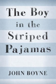 The Boy in the Striped Pyjamas - John Boyne