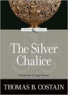 The Silver Chalice - Thomas B. Costain