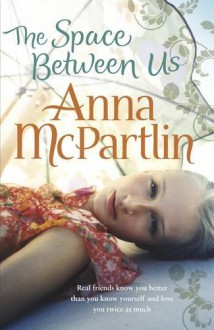 The Space Between Us. Anna McPartlin - Anna McPartlin