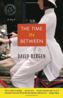 The Time In Between: A Novel - David Bergen