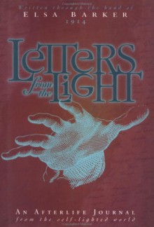 Letters from the Light: an afterlife journal from the self-lighted world - Elsa Barker, Katherine Hart, David Patterson Hatch