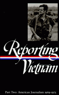 Reporting Vietnam: Part Two: American Journalism 1969-1975 (Library of America #105) - Milton J. Bates, Lawrence Lichty, Paul Miles, Ronald H. Spector