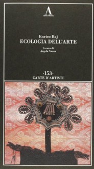 Ecologia dell'arte - Enrico Baj