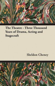 The Theatre - Three Thousand Years of Drama, Acting and Stagecraft - Francis Russell