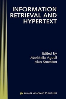 Information Retrieval and Hypertext - Maristella Agosti, Alan F. Smeaton