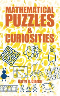 Mathematical Puzzles and Curiosities - Barry R. Clarke