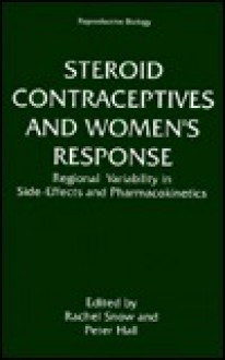 Steroid Contraceptives and Women's Response:: Regional Variability in Side-Effects and Steroid Pharmacokinetics - Rachel Snow