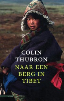 Naar een berg in Tibet - Colin Thubron, Suzan de Wilde