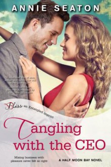 Tangling with the CEO: A Half Moon Bay Novel - Annie Seaton