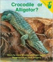 Crocodile or Alligator? - Josie Stewart, Lynn Salem