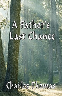 A Father's Last Chance - Charles Thomas