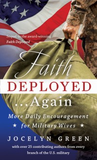 Faith Deployed...Again: More Daily Encouragement for Military Wives - Jocelyn Green