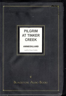 Pilgrim at Tinker Creek - Annie Dillard, Grace Cassidy