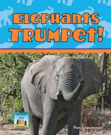 Elephants Trumpet! - Pam Scheunemann