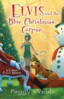 Elvis and the Blue Christmas Corpse - Peggy Webb