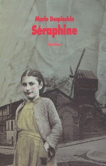 Séraphine - Marie Desplechin