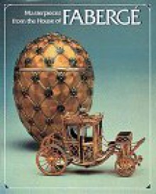 Masterpieces from the House of Fabergé - Alexander Von Solodkoff, Christopher Forbes