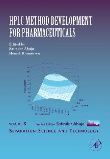 HPLC Method Development for Pharmaceuticals, Volume 8 (Separation Science and Technology) (Separation Science and Technology) - Henrik Rasmussen