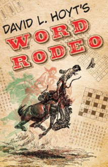 David L. Hoyt's Word Rodeo� - David L. Hoyt