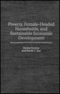 Poverty, Female-headed Households and Sustainable Economic Development (Contributions in Economics & Economic History) - Nerina Vecchio, Kartik C. Roy