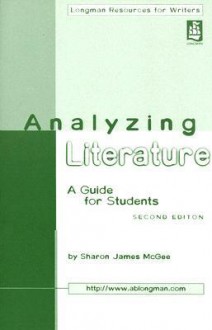 Analyzing Literature: A Guide for Students - Sharon James McGee