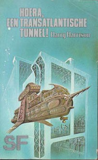 Hoera, een transatlantische tunnel! - Harry Harrison, Rie Neehus