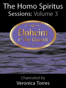 The Homo Spiritus Sessions: Vol. 3 - Veronica Torres, Eloheim and The Council