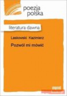 Pozwól mi mówić! - Kazimierz Laskowski