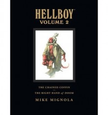 [ Hellboy, Volume 2: The Chained Coffin/The Right Hand of Doom Mignola, Mike ( Author ) ] { Hardcover } 2008 - Mike Mignola