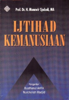 Ijtihad Kemanusiaan - Munawir Sjadzali, Busthanul Arifin, Nurcholish Madjid