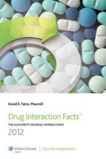 Drug Interaction Facts 2012 - David S. Tatro