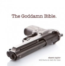 The Goddamn Bible - Shawn Taylor