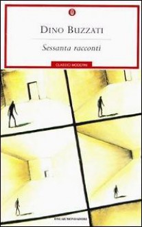 Sessanta racconti - Dino Buzzati