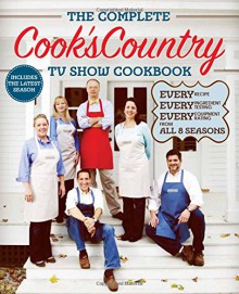 The Complete Cook's Country TV Show Cookbook Season 8: Every Recipe, Every Ingredient Testing, Every Equipment Rating from the Hit TV Show - Cook's Country