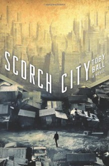 Scorch City - Toby Ball