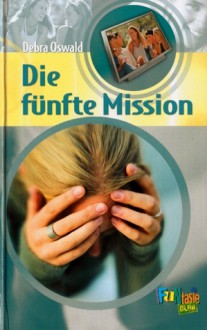 Die fünfte Mission - Debra Oswald, Suzanne Bürger