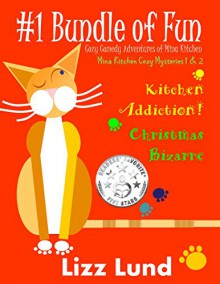 #1 Bundle of Fun - Humorous Cozy Mysteries - Funny Adventures of Mina Kitchen - with Recipes (FREE April 28--May 2!): Kitchen Addiction! + Christmas Bizarre ... Kitchen Cozy Mystery Series - Bundle 1) - Lizz Lund