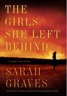 The Girls She Left Behind: A Lizzie Snow Novel - Sarah Graves