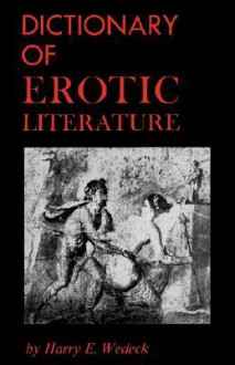 Dictionary of Erotic Literature - Harry E. Wedeck