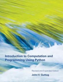 Introduction to Computation and Programming Using Python - John V Guttag