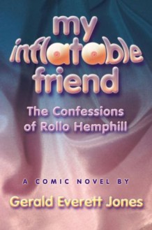 My Inflatable Friend: The Confessions of Rollo Hemphill (Misadventures of Rollo Hemphill) - Gerald Everett Jones Daboychik