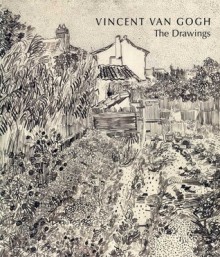 Vincent van Gogh: The Drawings - Colta Ives, Susan Alyson Stein, Sjraar Van Heugten, Marije Vellekoop