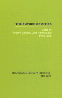 The Future of Cities - Andrew Blowers, Philip Sarre, Chris Hamnett