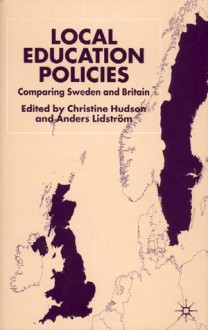 Local Education Policies: Comparing Britain and Sweden - Christine Hudson