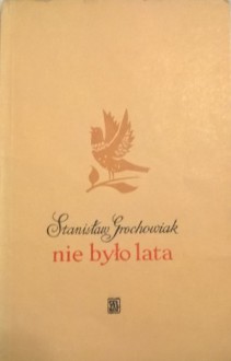 Nie było lata - Stanisław Grochowiak