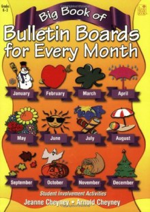 Big Book of Bulletin Boards Every Month - Jeanne Cheyney, Arnold Cheyney