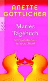 Maries Tagebuch (Maries Tagebuch, #1-3) - Anette Göttlicher