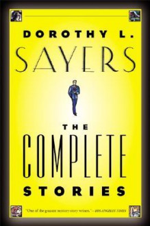 The Complete Stories - Dorothy L. Sayers,James Sandoe