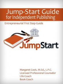 Jump-Start Guide for Independent Publishing (Entrepreneurial First Step Guide) - Margaret Cook